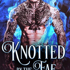 [Access] KINDLE 🗂️ Knotted by the Fae: Paranormal Fae Romance (Fae's Claim Book 4) b