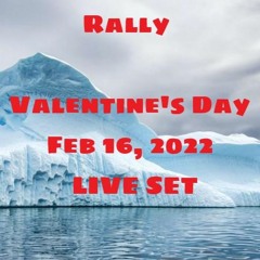 Valentine's Day 2 - 16 - 22 - Live Set