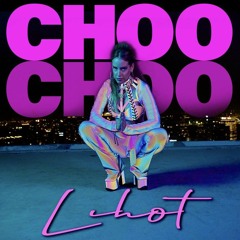LiHot - Choo Choo ליהוט - צ׳וצ׳ו  (Prod by Shtubi & Sharon)