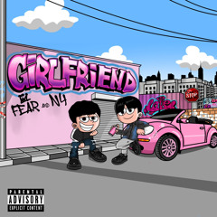 FEAR - GIRLFRIEND Feat. N4 (ALL PLATFORM)