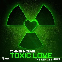 Tommer Mizrahi - Toxic Love (GSP Tel Aviv Remix)