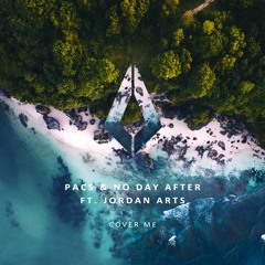 PACS, No Day After, Jordan Arts - Cover Me (Original Mix)