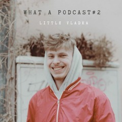 What A Podcast #2