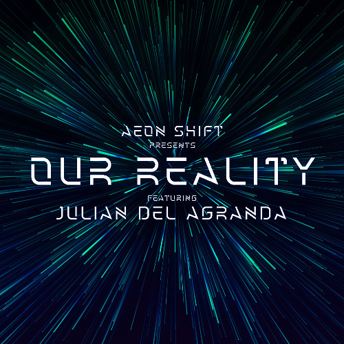 Aeon Shift Presents Our Reality Episode 006 Featuring Julian Del Agranda