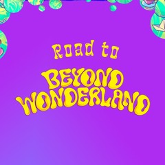 Road To Beyond Wonderland 2024
