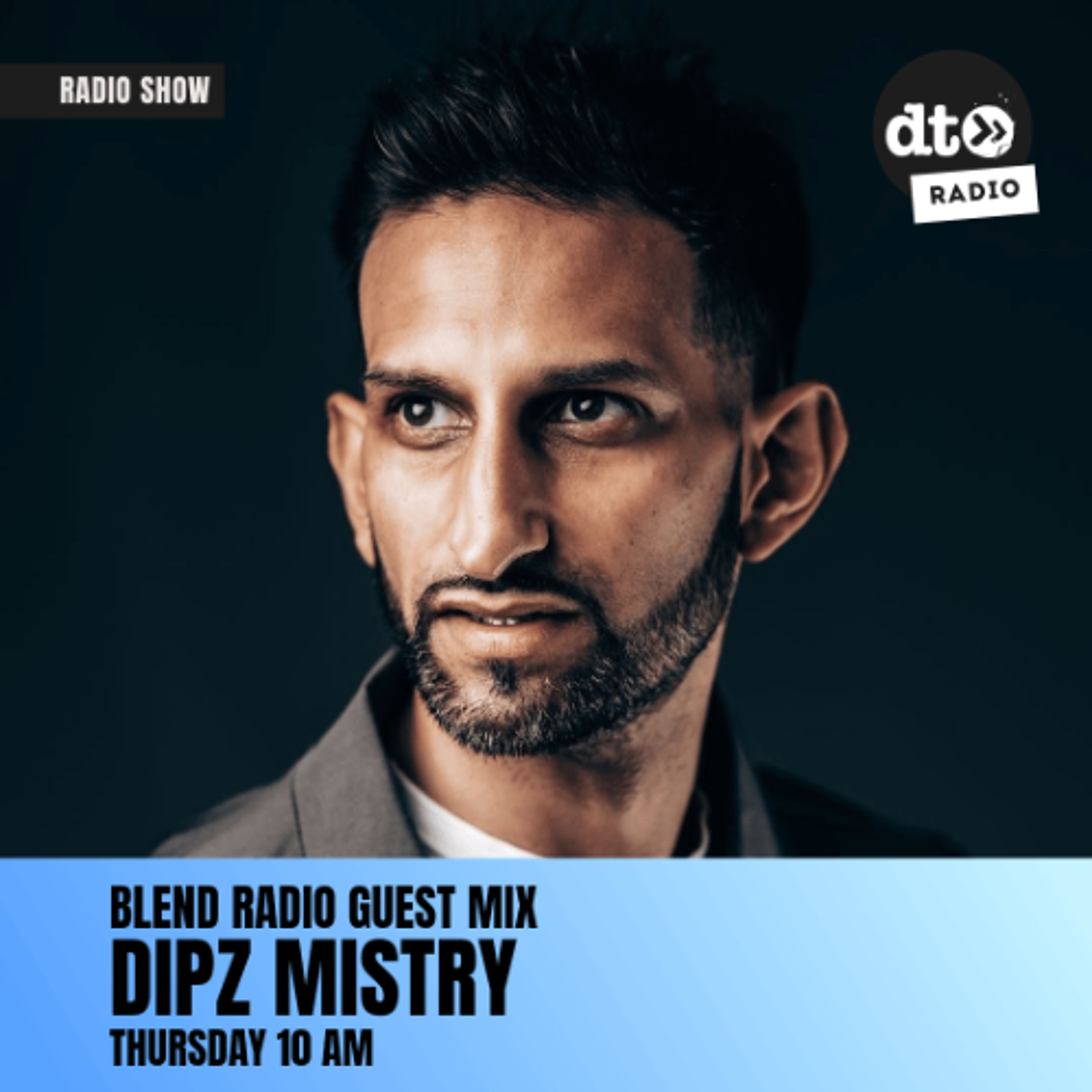 Blend Radio Show Dipz Mistry Guest Mix