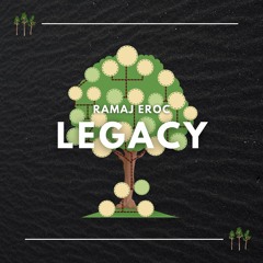 Legacy (prod. Ramaj Eroc)