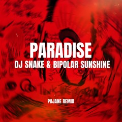 DJ SNAKE - PARADISE (feat. Bipolar Sunshine) (PAJANE Remix)