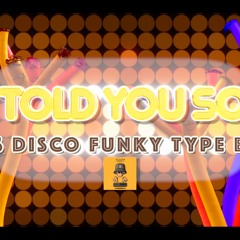 Disco Funk Type BEat  "Told You So"