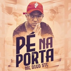 MC Digo STC - Pé na Porta (DJ GuhMix)