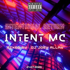 Dj Joey Allan Ft. Intent MC - Intentional Return 24/07/25