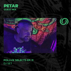 PETAR Guest Mix | Pollux Selects Ep. 11  |  04/11/2025