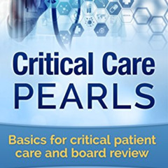 READ EPUB 💝 Critical Care Pearls: Basics for critical patient care and board review