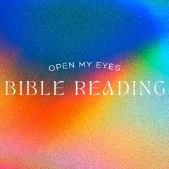 Open My Eyes "Bible Reading"