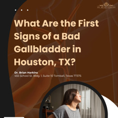 What Are the First Signs of a Bad Gallbladder in Houston TX