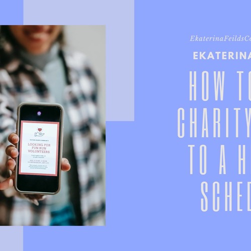 How To Add Charity Work To A Hectic Schedule
