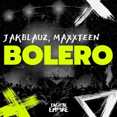 Jakblauz & Maxxteen - Bolero [OUT NOW]
