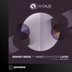 Premiere: Binary Bros Feat. Nancy - Lividi (Ozen Nouse Rmx) - CibiCaldi Records
