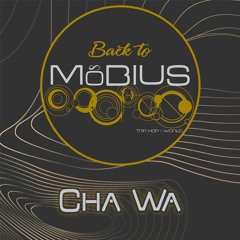 Back to Möbius - Cha Wa (extrait)