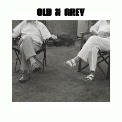 Old And Grey