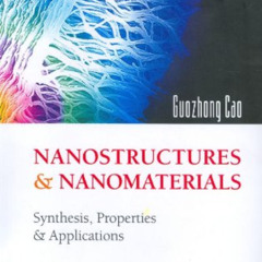 [ACCESS] EBOOK 💑 Nanostructures and Nanomaterials: Synthesis, Properties and Applica