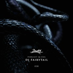 038 Podcast im EXIL - DJ Fairytail