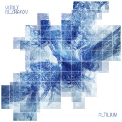Vitaly Reznakov - Altilium [EP] [2024]
