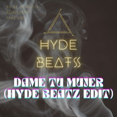 Dame Tú Mujer Jose ( Hyde Beatz EDIT )