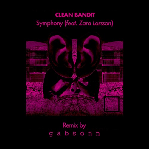 Stream Clean Bandit - Symphony (feat. Zara Larsson) (𝚐 𝚊 𝚋 𝚜 𝚘 𝚗 𝚗  Remix) by g a b s o n n | Listen online for free on SoundCloud