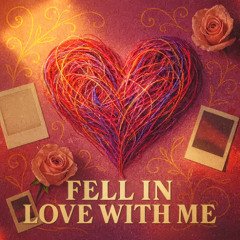 Fell In Love With Me