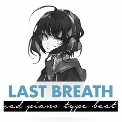 LAST BREATH (Sad Piano x NF Type Beat)