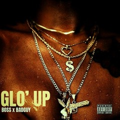 Glo'Up - Boss x BadGuy
