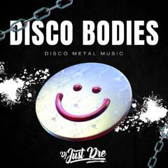 Disco Bodies - FT. Drowning Pool (Just Dre Bootleg) 128BPM Funky House