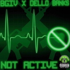 BG4 - NOT ACTIVE ft. Dello Banks (Prod. by Redax)