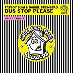 Fatboy Slim & Daniel Steinberg - Bus Stop Please (Sally C Remix)