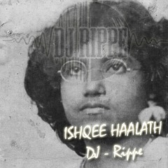 Ishqee Haalath | Jeymu Dhonkamana | DJ Rippe