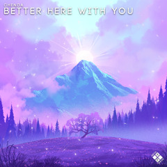 CHENDA - Better Here With You