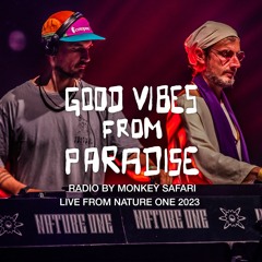 Good Vibes From Paradise Radio by Monkey Safari - Live From Nature One 2023