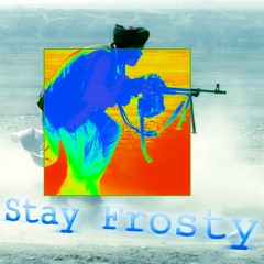 Stay Frosty