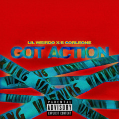 Got Action (feat. E. Corleone)