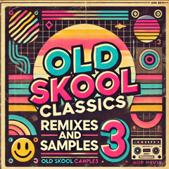 old skool classics samples & remixes 3