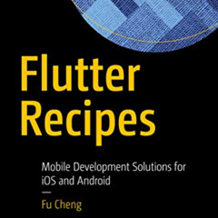 [Download] EBOOK 📒 Flutter Recipes: Mobile Development Solutions for iOS and Android