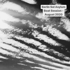 Sol Asylum's Berlin Boat summer Session recording  - August 2020