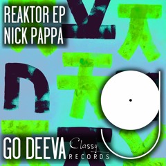 Nick Pappa "Reaktor Ep" (Out On Go Deeva Records Classy)