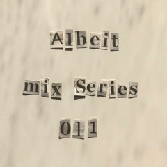 Albeit Mix Series 011 - Luke Foulkes