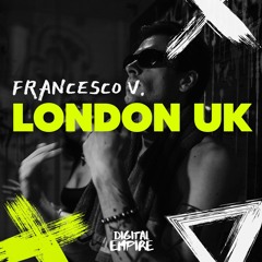 Francesco V - London UK [OUT NOW]