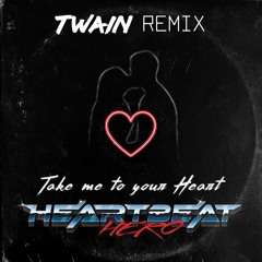HeartBeatHero - Take Me To Your Heart [TWAIN REMIX]