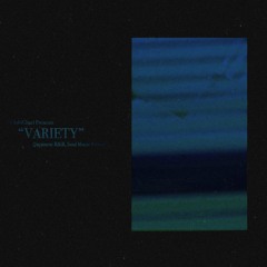 "VARIETY" (Japanese R&B, Soul Music Edition) Mixed by ChibiChael