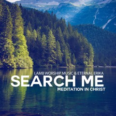 Search Me (Meditation in Christ)ft Eternal Erika