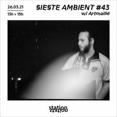 Sieste Ambient #43 w/ Artmaillé